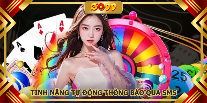 Tính năng tự động thông báo qua SMS